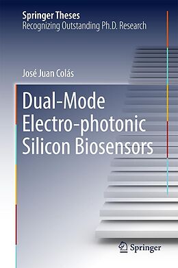 E-Book (pdf) Dual-Mode Electro-photonic Silicon Biosensors von José Juan Colás