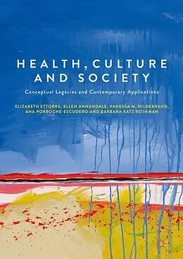 E-Book (pdf) Health, Culture and Society von Elizabeth Ettorre, Ellen Annandale, Vanessa M. Hildebrand