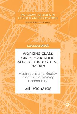 E-Book (pdf) Working Class Girls, Education and Post-Industrial Britain von Gill Richards