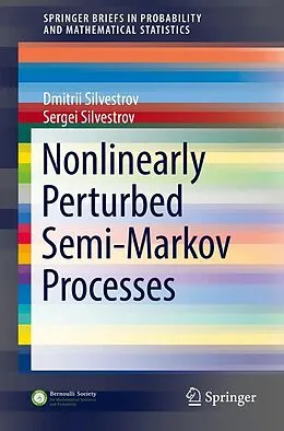 E-Book (pdf) Nonlinearly Perturbed Semi-Markov Processes von Dmitrii Silvestrov, Sergei Silvestrov