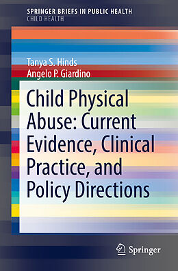 Couverture cartonnée Child Physical Abuse: Current Evidence, Clinical Practice, and Policy Directions de Angelo P. Giardino, Tanya S. Hinds