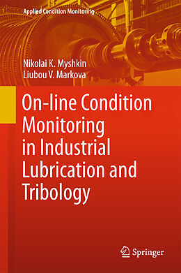 Fester Einband On-line Condition Monitoring in Industrial Lubrication and Tribology von Liubou V. Markova, Nikolai K. Myshkin