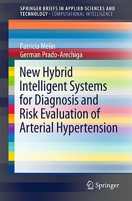 Kartonierter Einband New Hybrid Intelligent Systems for Diagnosis and Risk Evaluation of Arterial Hypertension von Patricia Melin, German Prado-Arechiga