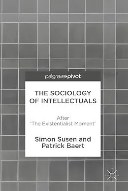 E-Book (pdf) The Sociology of Intellectuals von Simon Susen, Patrick Baert