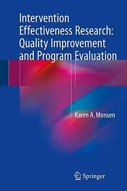 E-Book (pdf) Intervention Effectiveness Research: Quality Improvement and Program Evaluation von Karen A. Monsen