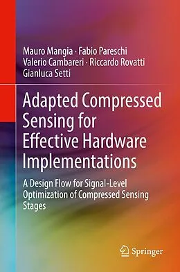 E-Book (pdf) Adapted Compressed Sensing for Effective Hardware Implementations von Mauro Mangia, Fabio Pareschi, Valerio Cambareri