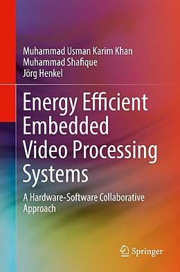 eBook (pdf) Energy Efficient Embedded Video Processing Systems de Muhammad Usman Karim Khan, Muhammad Shafique, Jörg Henkel