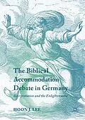 E-Book (pdf) The Biblical Accommodation Debate in Germany von Hoon J. Lee