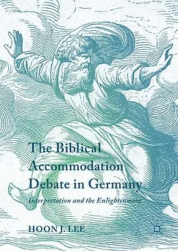 E-Book (pdf) The Biblical Accommodation Debate in Germany von Hoon J. Lee
