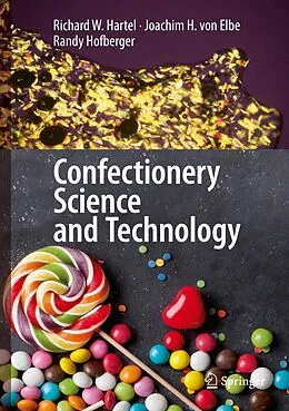 E-Book (pdf) Confectionery Science and Technology von Richard W. Hartel, Joachim H. von Elbe, Randy Hofberger