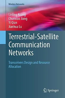 E-Book (pdf) Terrestrial-Satellite Communication Networks von Linling Kuang, Chunxiao Jiang, Yi Qian