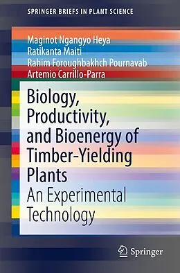 E-Book (pdf) Biology, Productivity and Bioenergy of Timber-Yielding Plants von Maginot Ngangyo Heya, Ratikanta Maiti, Rahim Foroughbakhch Pournavab