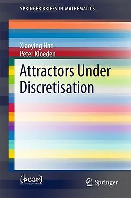 E-Book (pdf) Attractors Under Discretisation von Xiaoying Han, Peter Kloeden