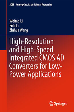 Livre Relié High-Resolution and High-Speed Integrated CMOS AD Converters for Low-Power Applications de Weitao Li, Zhihua Wang, Fule Li