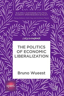 eBook (pdf) The Politics of Economic Liberalization de Bruno Wueest