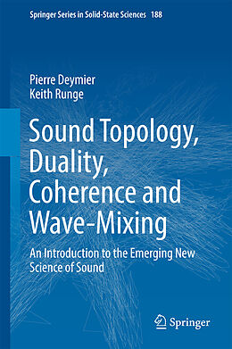 Livre Relié Sound Topology, Duality, Coherence and Wave-Mixing de Keith Runge, Pierre Deymier