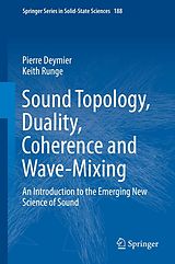 eBook (pdf) Sound Topology, Duality, Coherence and Wave-Mixing de Pierre Deymier, Keith Runge