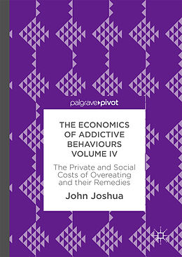 Fester Einband The Economics of Addictive Behaviours Volume IV von John Joshua