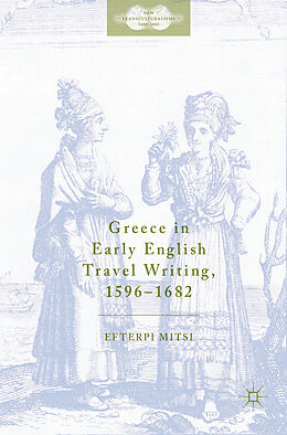 Livre Relié Greece in Early English Travel Writing, 1596 1682 de Efterpi Mitsi