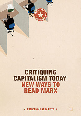 Fester Einband Critiquing Capitalism Today von Frederick Harry Pitts