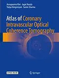 E-Book (pdf) Atlas of Coronary Intravascular Optical Coherence Tomography von Annapoorna Kini, Jagat Narula, Yuliya Vengrenyuk