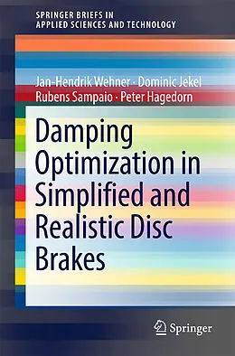 Kartonierter Einband Damping Optimization in Simplified and Realistic Disc Brakes von Jan-Hendrik Wehner, Dominic Jekel, Rubens Sampaio