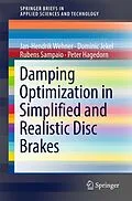 E-Book (pdf) Damping Optimization in Simplified and Realistic Disc Brakes von Jan-Hendrik Wehner, Dominic Jekel, Rubens Sampaio