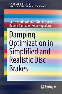 E-Book (pdf) Damping Optimization in Simplified and Realistic Disc Brakes von Jan-Hendrik Wehner, Dominic Jekel, Rubens Sampaio