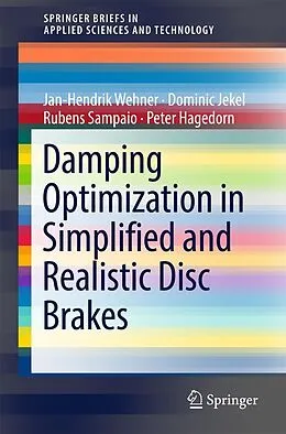 E-Book (pdf) Damping Optimization in Simplified and Realistic Disc Brakes von Jan-Hendrik Wehner, Dominic Jekel, Rubens Sampaio