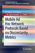 E-Book (pdf) Mobile Ad Hoc Network Protocols Based on Dissimilarity Metrics von M. Günes, D. G. Reina, J. M. Garcia Campos