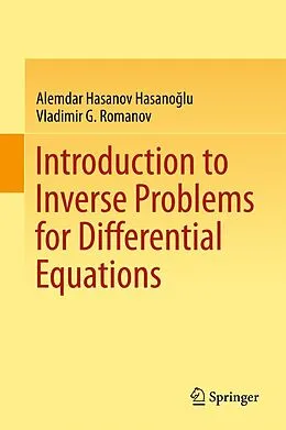 E-Book (pdf) Introduction to Inverse Problems for Differential Equations von Alemdar Hasanov Hasanoglu, Vladimir G. Romanov