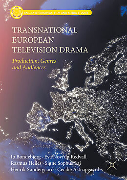 Livre Relié Transnational European Television Drama de Ib Bondebjerg, Eva Novrup Redvall, Cecilie Astrupgaard