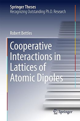 E-Book (pdf) Cooperative Interactions in Lattices of Atomic Dipoles von Robert Bettles