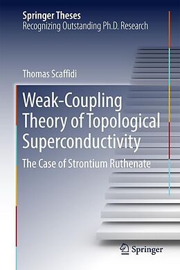 E-Book (pdf) Weak-Coupling Theory of Topological Superconductivity von Thomas Scaffidi