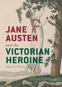 E-Book (pdf) Jane Austen and the Victorian Heroine von Cheryl A. Wilson