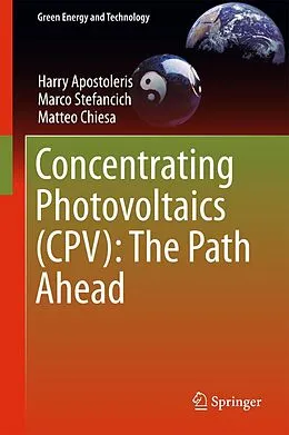 E-Book (pdf) Concentrating Photovoltaics (CPV): The Path Ahead von Harry Apostoleris, Marco Stefancich, Matteo Chiesa