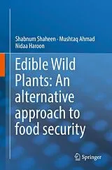 Fester Einband Edible Wild Plants: An alternative approach to food security von Shabnum Shaheen, Mushtaq Ahmad, Nida Haroon