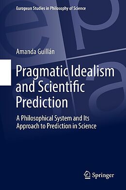 eBook (pdf) Pragmatic Idealism and Scientific Prediction de Amanda Guillán