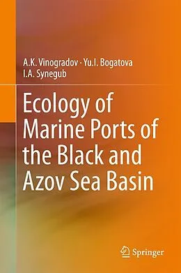 E-Book (pdf) Ecology of Marine Ports of the Black and Azov Sea Basin von A. K. Vinogradov, Yu. I. Bogatova, I. A. Synegub