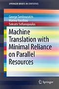 E-Book (pdf) Machine Translation with Minimal Reliance on Parallel Resources von George Tambouratzis, Marina Vassiliou, Sokratis Sofianopoulos