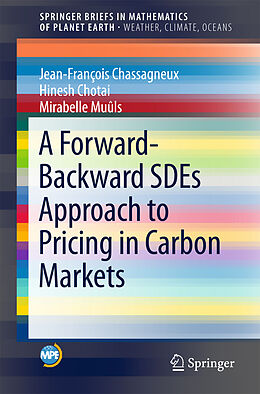 Couverture cartonnée A Forward-Backward SDEs Approach to Pricing in Carbon Markets de Jean-François Chassagneux, Hinesh Chotai, Mirabelle Muûls