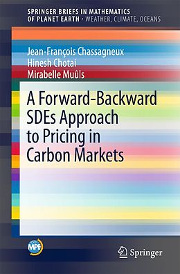 E-Book (pdf) A Forward-Backward SDEs Approach to Pricing in Carbon Markets von Jean-François Chassagneux, Hinesh Chotai, Mirabelle Muûls
