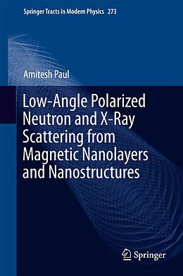 E-Book (pdf) Low-Angle Polarized Neutron and X-Ray Scattering from Magnetic Nanolayers and Nanostructures von Amitesh Paul