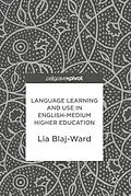 E-Book (pdf) Language Learning and Use in English-Medium Higher Education von Lia Blaj-Ward