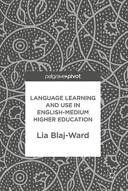 E-Book (pdf) Language Learning and Use in English-Medium Higher Education von Lia Blaj-Ward