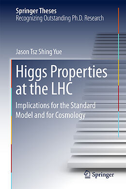 Fester Einband Higgs Properties at the LHC von Jason Tsz Shing Yue