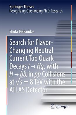 E-Book (pdf) Search for Flavor-Changing Neutral Current Top Quark Decays t   Hq, with H   bb¯ , in pp Collisions at vs = 8 TeV with the ATLAS Detector von Shota Tsiskaridze