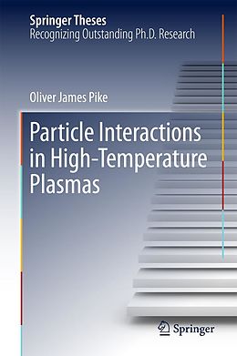 E-Book (pdf) Particle Interactions in High-Temperature Plasmas von Oliver James Pike