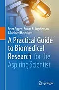 E-Book (pdf) A Practical Guide to Biomedical Research von Peter Agger, Robert S. Stephenson, J. Michael Hasenkam