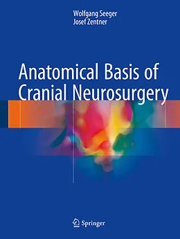 E-Book (pdf) Anatomical Basis of Cranial Neurosurgery von Wolfgang Seeger, Josef Zentner